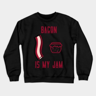 BACON IS MY JAM Crewneck Sweatshirt